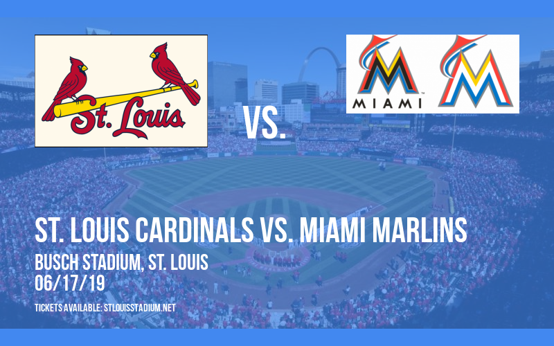 St. Louis Cardinals vs. Miami Marlins Tickets | 17th June | Busch Stadium in St. Louis